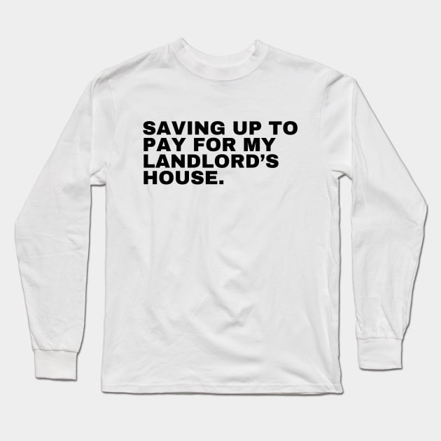 Renter's Landlord Resentment Long Sleeve T-Shirt by Empathic Brands